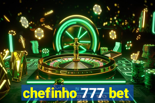 chefinho 777 bet